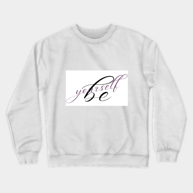 Be Yourself Crewneck Sweatshirt by natural tones